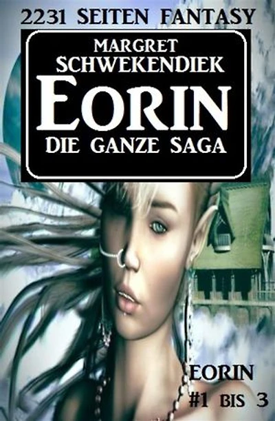 Eorin - Die ganze Saga: 2231 Seiten Fantasy - Eorin #1 bis #3 - Cassiopeiapress
