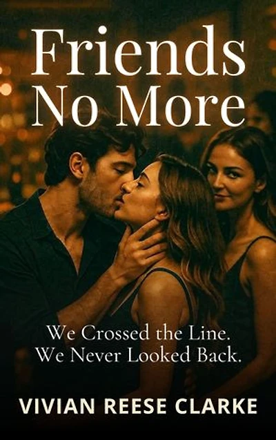 Friends No More: We Crossed the Line. We Never Looked Back.