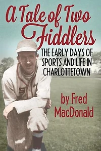 A Tale of Two Fiddlers: The Early Days Sports and Life Charlottetown