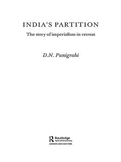 India's Partition: The Story Of Imperialism Retreat