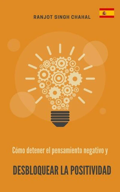 Cómo detener el pensamiento negativo y desbloquear la positividad