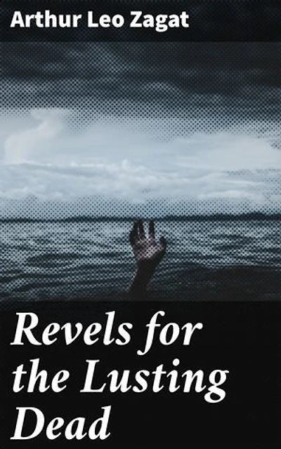 Revels for the Lusting Dead: A Tale of Necromancy, Lust, and Forbidden Desire in 17th Century England