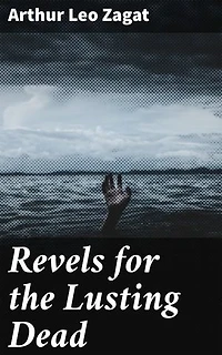 Revels for the Lusting Dead: A Tale of Necromancy, Lust, and Forbidden Desire in 17th Century England