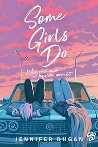 Some Girls do: Wild und auch ein bisschen verrückt