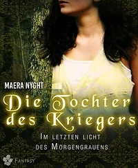 Die Tochter des Kriegers 2 - Im letzten Licht des Morgengrauens: Fantasy Liebesroman