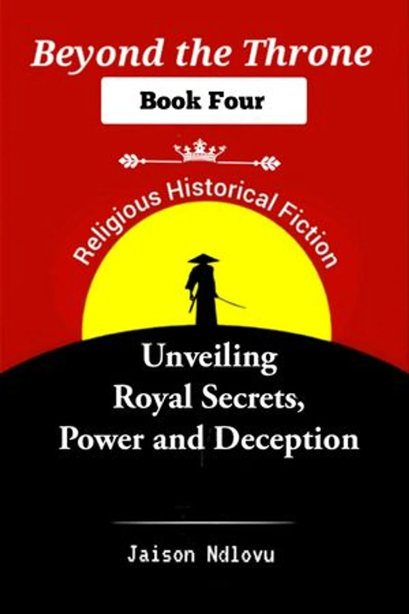 Beyond the Throne 4: Unveiling Royal Secrets, Power and Deception: Beyond the Throne: Secrets and Scandals Exposed, #4