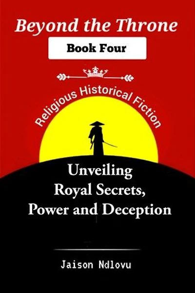 Beyond the Throne 4: Unveiling Royal Secrets, Power and Deception: Beyond the Throne: Secrets and Scandals Exposed, #4