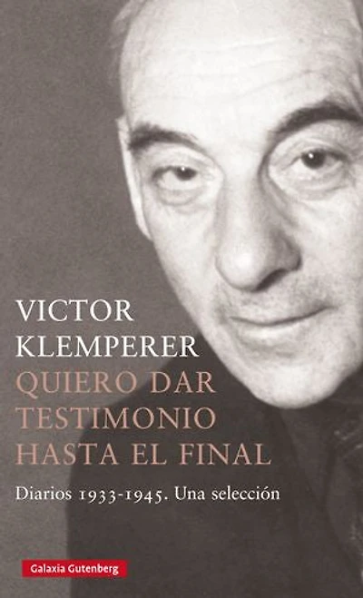 Quiero dar testimonio hasta el final: Diarios 1933-1945. Una selección