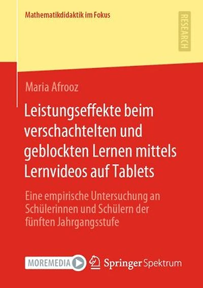 Leistungseffekte beim verschachtelten und geblockten Lernen mittels Lernvideos auf Tablets: Eine empirische Untersuchung an Schülerinnen und Schülern der fünften Jahrgangsstufe