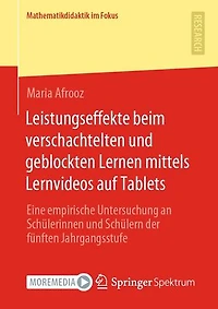 Leistungseffekte beim verschachtelten und geblockten Lernen mittels Lernvideos auf Tablets: Eine empirische Untersuchung an Schülerinnen und Schülern der fünften Jahrgangsstufe