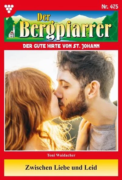 Zwischen Liebe und Leid: Der Bergpfarrer 475 – Heimatroman