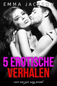 5 Erotische Verhalen: voor een zeer sexy avond