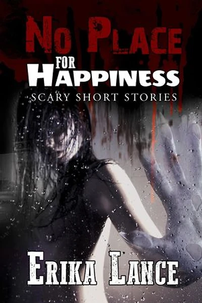 No Place for Happiness: Scary Short Story Collection