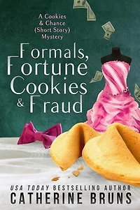 Formals, Fortune Cookies & Fraud: Cookies & Chance Mysteries, #0.5