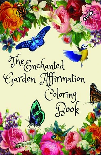 The Enchanted Garden Affirmation Coloring Book