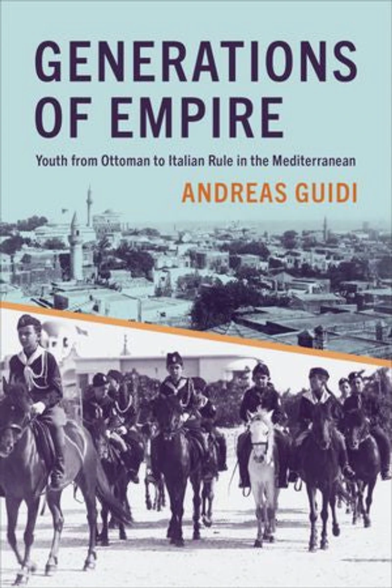 Generations of Empire: Youth from Ottoman to Italian Rule the Mediterranean