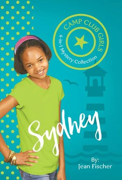 Camp Club Girls: Sydney: 4-in-1 Mysteries For Girls