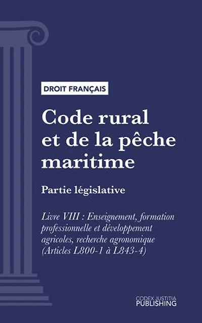 Code rural et de la pêche maritime: Partie législative - Livre VIII : Enseignement, formation professionnelle et développement agricoles, recherche agronomique (droit français)