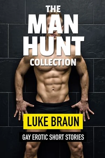 The Man Hunt Collection: Gay Erotic Short Stories