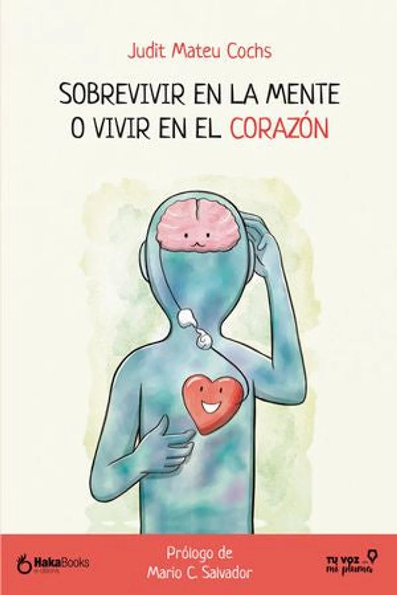 Sobrevivir en la mente o vivir el corazón