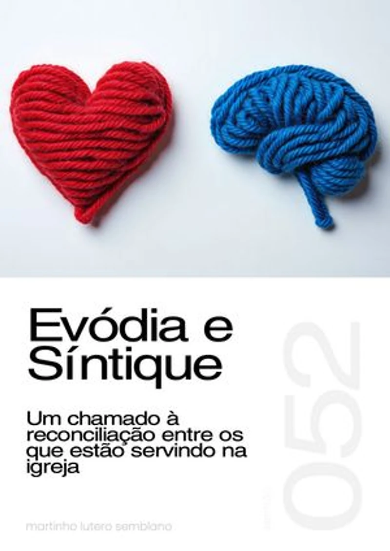 Evódia e Síntique: Um chamado à reconciliação entre os que estão servindo na igreja (Sermão 052)