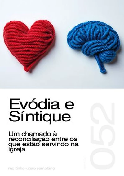 Evódia e Síntique: Um chamado à reconciliação entre os que estão servindo na igreja (Sermão 052)