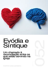 Evódia e Síntique: Um chamado à reconciliação entre os que estão servindo na igreja (Sermão 052)