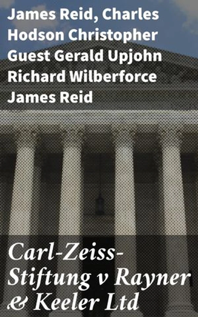 Carl-Zeiss-Stiftung v Rayner & Keeler Ltd: Unraveling Legal and Ethical Dilemmas in Post-War Intellectual Property Rights