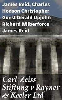 Carl-Zeiss-Stiftung v Rayner & Keeler Ltd: Unraveling Legal and Ethical Dilemmas in Post-War Intellectual Property Rights