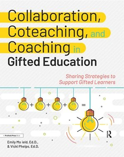 Collaboration, Coteaching, and Coaching Gifted Education: Sharing Strategies to Support Learners