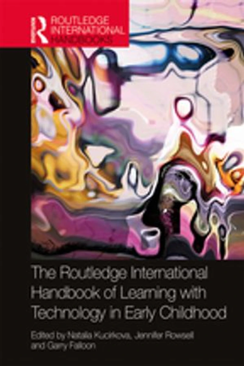 The Routledge International Handbook of Learning with Technology Early Childhood