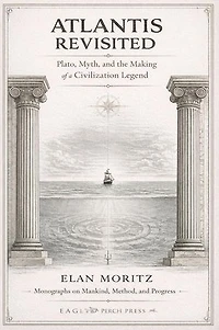 Atlantis Revisited: Monographs on Mankind, Method, and Progress, #5