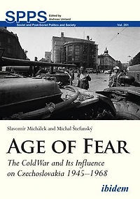 Age of Fear: The Cold War and Its Influence on Czechoslovakia, 1945–1968