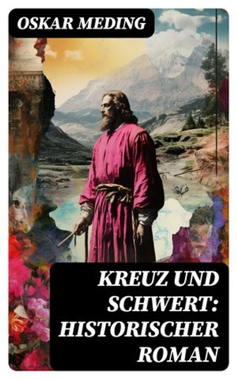 Kreuz und Schwert: Historischer Roman: Bereicherte Ausgabe.