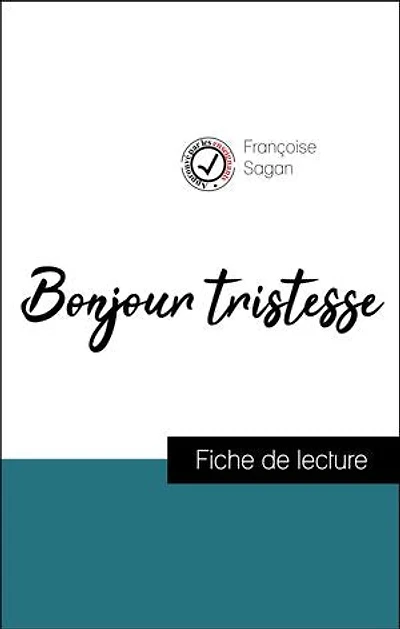 Analyse de l'œuvre : Bonjour tristesse (résumé et fiche de lecture plébiscités par les enseignants sur fichedelecture.fr)
