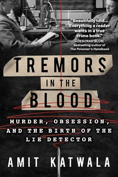 Tremors the Blood: Murder, Obsession, and Birth of Lie Detector