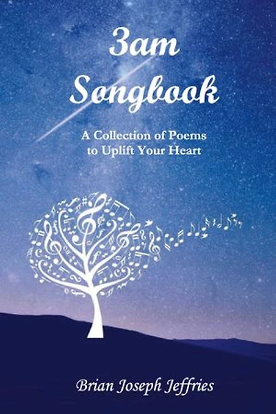 3am Songbook: A Collection of Poems to Uplift Your Heart