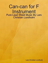 Can-can for F Instrument - Pure Lead Sheet Music By Lars Christian Lundholm