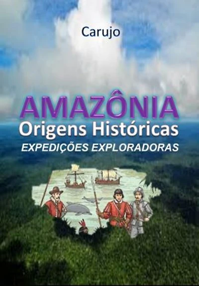 Amazônia Origens Históricas