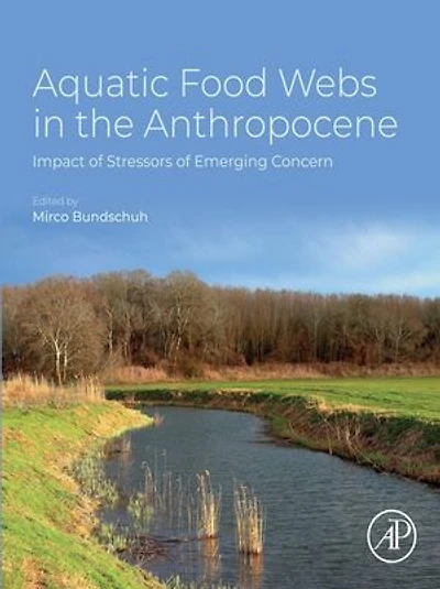 Aquatic Food Webs the Anthropocene: Impact of Stressors Emerging Concern