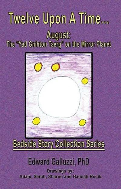 Twelve Upon A Time… August: The "Yad Gnihton Taerg" on the Mirror Planet, Bedside Story Collection Series