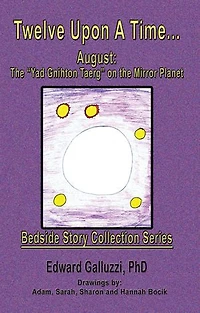 Twelve Upon A Time… August: The "Yad Gnihton Taerg" on the Mirror Planet, Bedside Story Collection Series