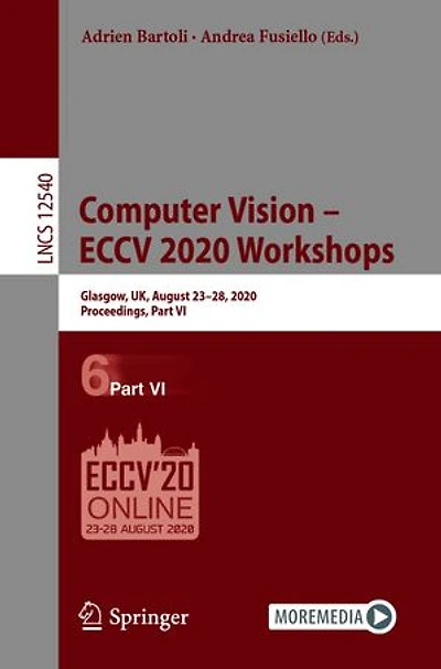 Computer Vision - Eccv 2020 Workshops: Glasgow, Uk, August 23-28, 2020, Proceedings