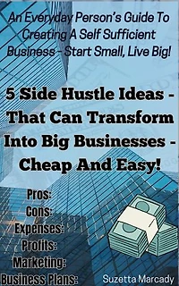 5 Side Hustle Ideas That Can Transform Into Major Businesses - Cheap and Easy to Start