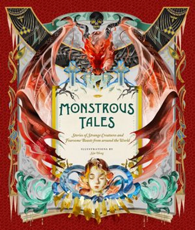Monstrous Tales: Stories Of Strange Creatures And Fearsome Beasts From Around The World