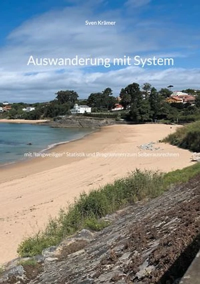 Auswanderung mit System: mit "langweiliger" Statistik und Programmen zum Selberausrechnen