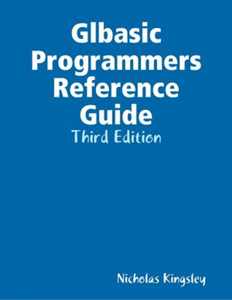 Glbasic Programmers Reference Guide: Third Edition