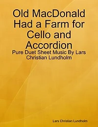 Old MacDonald Had a Farm for Cello and Accordion - Pure Duet Sheet Music By Lars Christian Lundholm