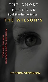The Ghost Planner ... Book Five ... The Wilson's: THE GHOST PLANNER SERIES, #5