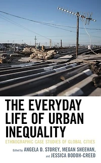 The Everyday Life of Urban Inequality: Ethnographic Case Studies Global Cities